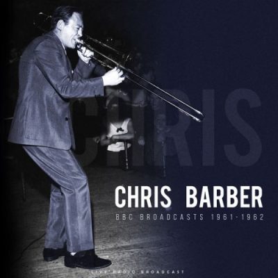 Chris Barber - BBC Broadcasts 1961-1962 (live) (2022)