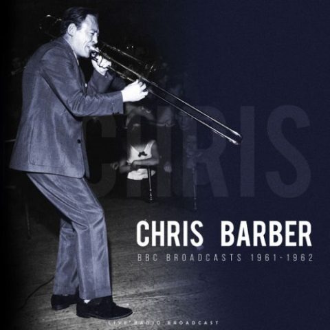 Chris Barber - BBC Broadcasts 1961-1962 (live) (2022)
