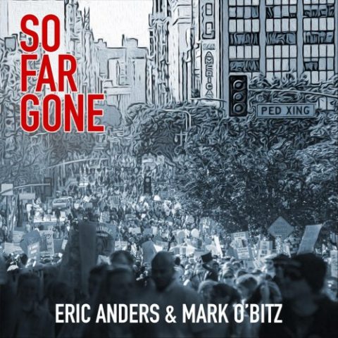 Eric Anders & Mark O'Bitz - So Far Gone (2022)