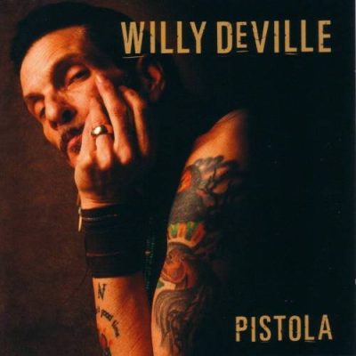 Willy DeVille - Pistola (2008)