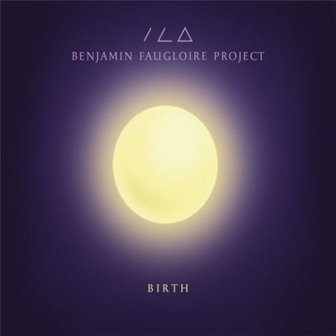 Benjamin Faugloire Project - Birth (2016)