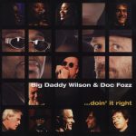 Big Daddy Wilson & Doc Fozz - Doin' It Right (2007)