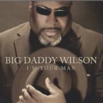 Big Daddy Wilson - I'm Your Man (2013)