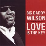 Big Daddy Wilson - Love Is The Key (2009)