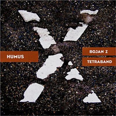 Bojan Z Tetraband - Humus (2009)