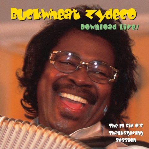 Buckwheat Zydeco - Download Live! The El Sid O's Thanksgiving Session (2001)