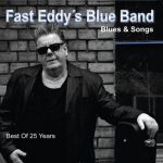 Fast Eddy's Blue Band - Blues & Songs: Best Of 25 Years (2015)