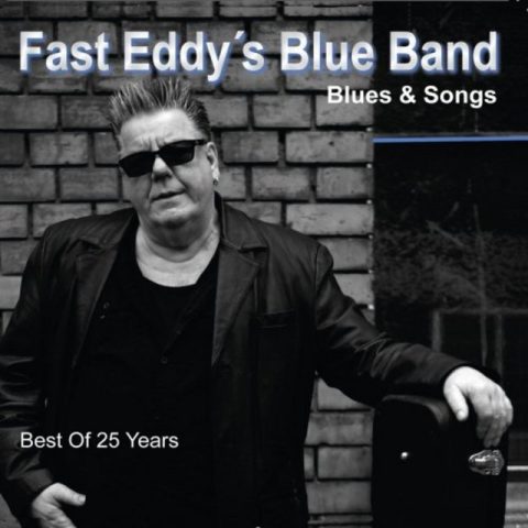 Fast Eddy's Blue Band - Blues & Songs: Best Of 25 Years (2015)