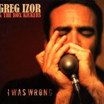 Greg Izor & The Box Kickers - I Was Wrong (2010)