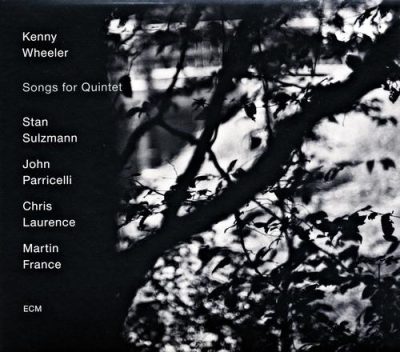 Kenny Wheeler - Songs for Quintet (2015)