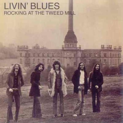Livin' Blues - Rocking At The Tweed Mill (1973/1997)