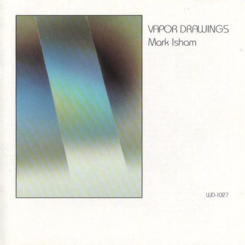 Mark Isham - Vapor Drawings (1983)