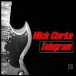 Mick Clarke - Telegram (2022)