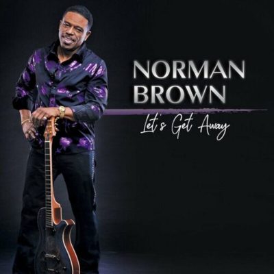 Norman Brown - Let's Get Away (2022)