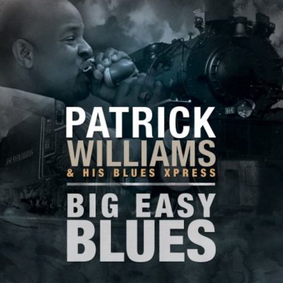 Patrick Williams & His Blues Xpress - Big Easy Blues (2015)