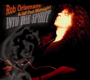 Rob Orlemans & Half Past Midnight - Into the Spirit (2009) 