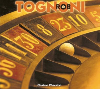 Rob Tognoni - Casino Placebo (2013)