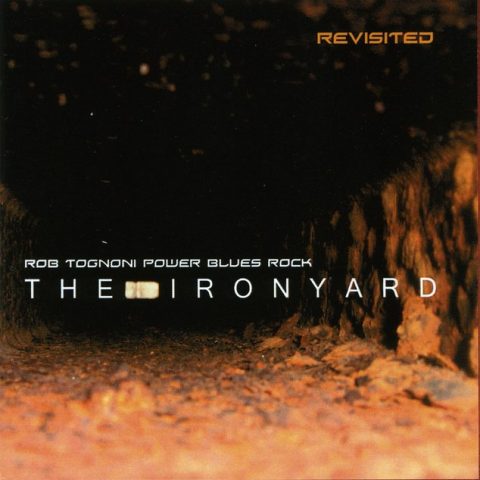 Rob Tognoni Power Blues Rock - The Ironyard (2005)