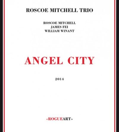 Roscoe Mitchell Trio - Angel City (2014)