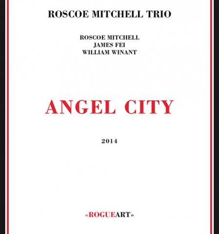 Roscoe Mitchell Trio - Angel City (2014)