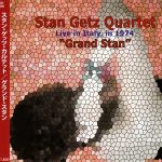 Stan Getz Quartet - "Grand Stan" - Live in Italy, in 1974 (2014)