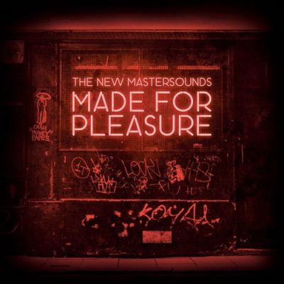 The New Mastersounds - Made for Pleasure (2015)