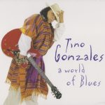Tino Gonzales - A World Of Blues (2002)