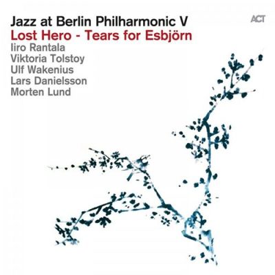 VA - Jazz At Berlin Philharmonic V: Lost Hero - Tears for Esbjorn (2016)