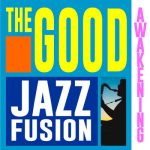 VA - The Good Awakening: Jazz Fusion (2022)