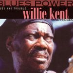 Willie Kent - Blues and Trouble (1995)