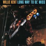 Willie Kent - Long Way To Ol' Miss (1996)