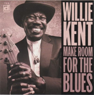 Willie Kent - Make Room For The Blues (1998)