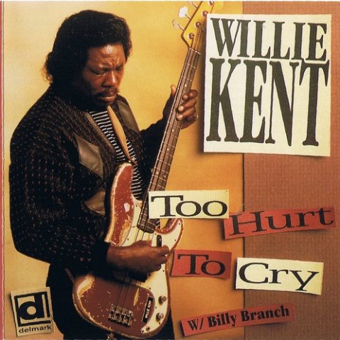 Willie Kent - Too Hurt To Cry (1994)