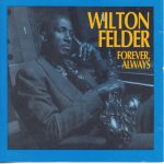 Wilton Felder - Forever, Always (1993)