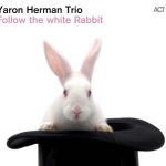Yaron Herman Trio - Follow the white Rabbit (2010)