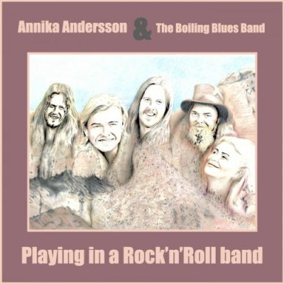 Annika Andersson & the Boiling Blues - Playing in a Rock'n Roll Band (2022)