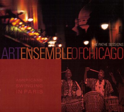 Art Ensemble Of Chicago - The Pathé Sessions - Americans Swinging In Paris (2002)