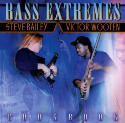 Bass Extremes (Steve Bailey & Victor Wooten) - Cookbook (1998)