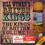 Bill Wyman's Rhythm Kings - The Kings Of Rhythm, Volume 1: Jump, Jive And Wall (2016)