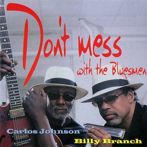 Billy Branch & Carlos Johnson - Don't Mess With The Bluesmen (2004)