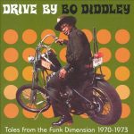 Bo Diddley - Tales from the Funk Dimension 1970-73: Drive by Bo Diddley (2004)