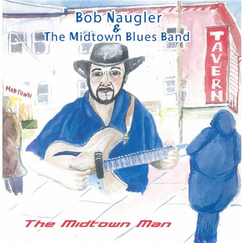 Bob Naugler & The Midtown Blues Band The Midtown Man (2014)