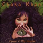 Chaka Khan - Come 2 My House (1998)