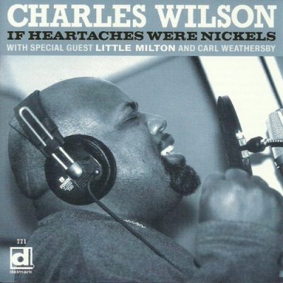 Charles Wilson - If Heartaches Were Nickels (2004)