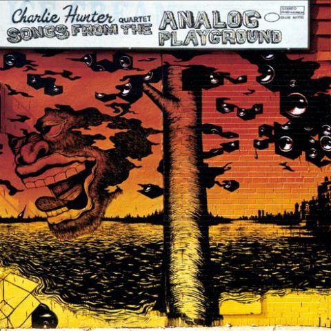 Charlie Hunter Quartet - Songs From the Analog Playground (2001)