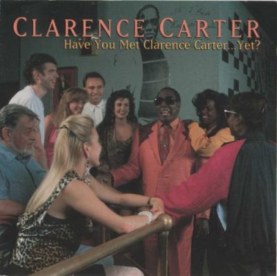 Clarence Carter - Have You Met Clarence Carter...Yet? (1992)