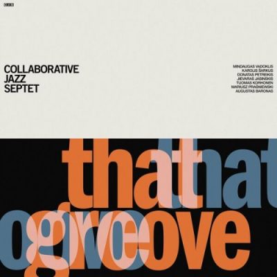 Collaborative Jazz Septet - That Groove (2022)