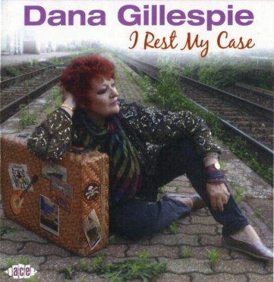 Dana Gillespie - I Rest My Case (2010)