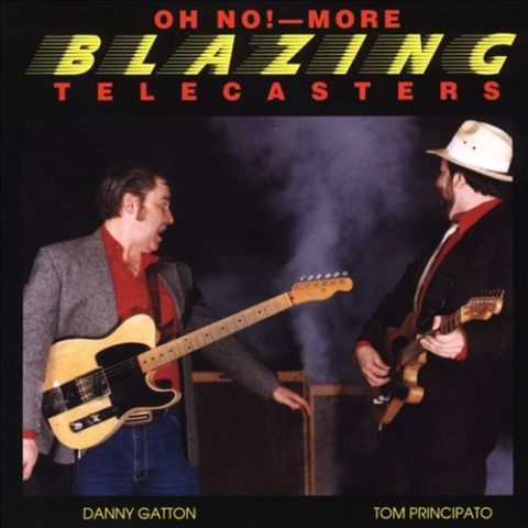 Danny Gatton & Tom Principato - Oh No! More Blazing Telecasters (1984/2005)