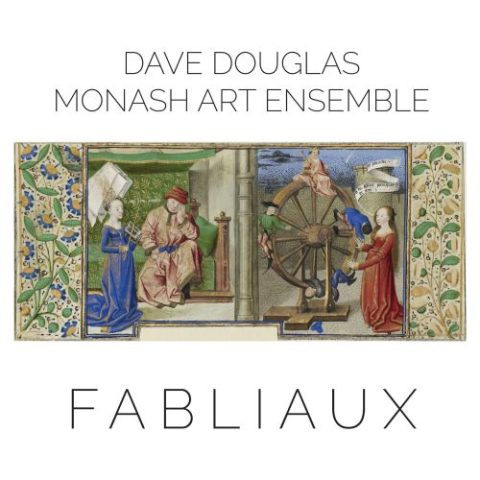 Dave Douglas & Monash Art Ensemble - Fabliaux (2015)